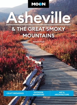 Paperback Moon Asheville & the Great Smoky Mountains: Craft Breweries, Outdoor Adventure, Art & Architecture Book