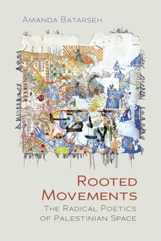 Paperback Rooted Movements: The Radical Poetics of Palestinian Space Book