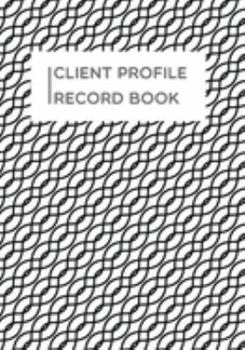Client Profile Record book: Curve line pattern book to Customer Appointment Management tools | Log Book, Information Keeper, Record & Organise | For Beauty Clinic, Salons, Nail...& More (Organization)