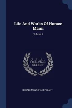 Paperback Life And Works Of Horace Mann; Volume 5 Book