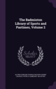 Hardcover The Badminton Library of Sports and Pastimes, Volume 2 Book