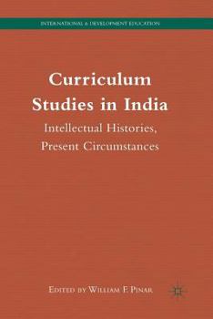 Paperback Curriculum Studies in India: Intellectual Histories, Present Circumstances Book