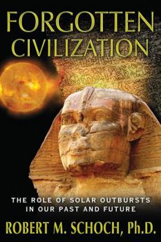 Paperback Forgotten Civilization: The Role of Solar Outbursts in Our Past and Future Book