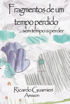 Paperback Fragmentos de um tempo perdido: ... sem tempo a perder [Portuguese] Book