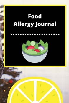 Food Allergy Journal: Discover Food Intolerances and Allergies: (A Food Diary that Tracks your Triggers and Symptoms)