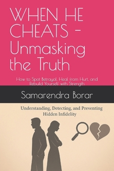 Paperback When He Cheats - Unmasking the Truth: infidelity - A Complete Guide for Wives and Girlfriends to Understand and Prevent Book