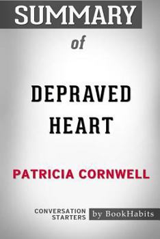 Paperback Summary of Depraved Heart by Patricia Cornwell: Conversation Starters Book