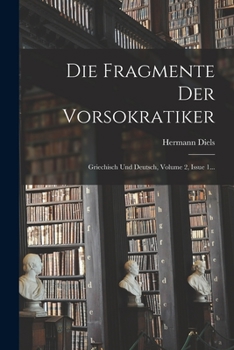 Paperback Die Fragmente Der Vorsokratiker: Griechisch Und Deutsch, Volume 2, Issue 1... [Greek] Book