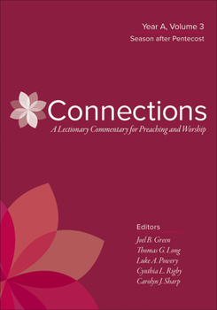 Hardcover Connections: A Lectionary Commentary for Preaching and Worship: Year A, Volume 3, Season After Pentecost Book