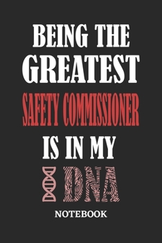 Paperback Being the Greatest Safety Commissioner is in my DNA Notebook: 6x9 inches - 110 ruled, lined pages - Greatest Passionate Office Job Journal Utility - G Book