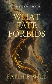 What Fate Forbids (Book One of The Synergy Series)