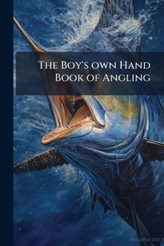 Paperback The Boy's own Hand Book of Angling Book