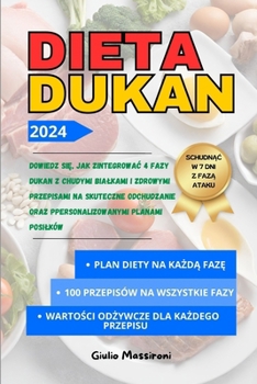 Dieta Dukan: Dowiedz się, jak Zintegrowac 4 Fazy Dukan z Chudymi Bialkami i Zdrowymi Przepisami na Skuteczne Odchudzanie oraz