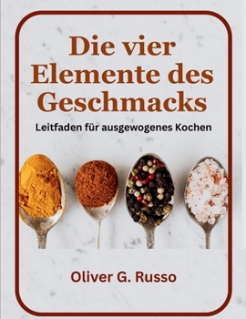 Paperback Die vier Elemente des Geschmacks: Leitfaden für ausgewogenes Kochen [German] Book