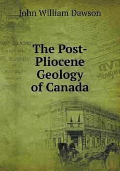 Paperback The Post-Pliocene Geology of Canada Book