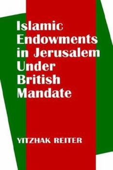 Paperback Islamic Endowments in Jerusalem Under British Mandate Book