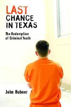 Hardcover Last Chance in Texas: The Redemption of Criminal Youth Book