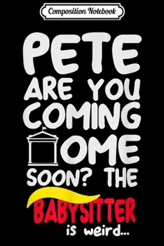 Composition Notebook: Pete come soon Pete Buttigieg 2020 President campaign  Journal/Notebook Blank Lined Ruled 6x9 100 Pages