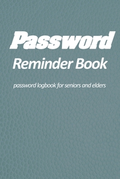Paperback Password reminder book - password logbook for seniors and elders: Large Print password tracker for saving passwords for internet websites. Special cue [Large Print] Book