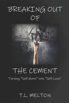 Paperback Breaking out of the Cement: Turning Self-Hate into Self-Love Book