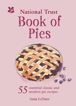 Hardcover National Trust - Book of Pies: 55 Essential Classic and Modern Pie Recipes Book