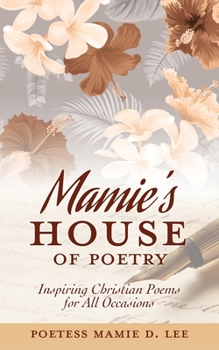Mamie's House of Poetry: Inspiring Christian Poems for All Occasions