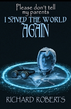 Paperback Please Don't Tell My Parents I Saved the World Again Book