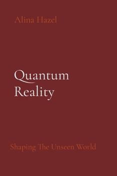 Paperback Quantum Reality: Shaping The Unseen World Book