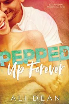Pepped Up Forever - Book #5 of the Pepper Jones