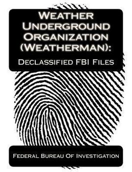 Paperback Weather Underground Organization (Weatherman): Declassified FBI Files Book