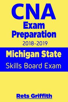 Paperback CNA Exam Preparation 2018-2019: Michigan State Skills Board Exam: CNA State Boards Exam Study guide Book