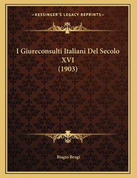 Paperback I Giureconsulti Italiani Del Secolo XVI (1903) [Italian] Book