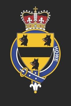 Howe: Howe Coat of Arms and Family Crest Notebook Journal (6 x 9 - 100 pages)