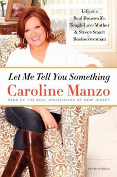 Hardcover Let Me Tell You Something: Life as a Real Housewife, Tough-Love Mother, and Street-Smart Businesswoman Book
