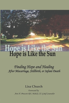 Paperback Hope is Like the Sun: Finding Hope and Healing After Miscarriage, Stillbirth, or Infant Death Book