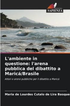 L'ambiente in questione: l'arena pubblica del dibattito a Maricá/Brasile: Attori e arene pubbliche per il dibattito a Maricá (Italian Edition)