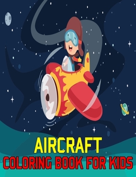 Aircraft Coloring Book For Kids: AIR FORCE COLORING BOOK, Air Plane , Jet Fighter Military Aircraft Coloring Book For Children