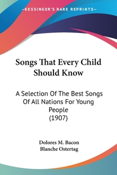 Paperback Songs That Every Child Should Know: A Selection Of The Best Songs Of All Nations For Young People (1907) Book