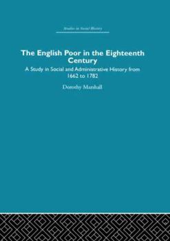 Paperback The English Poor in the Eighteenth Century: A Study in Social and Administrative History Book