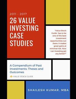 Paperback 26 Value Investing Case Studies (2011-2017): A Compendium of Past Investments: Theses and Outcomes (Value Stock Guide) Book