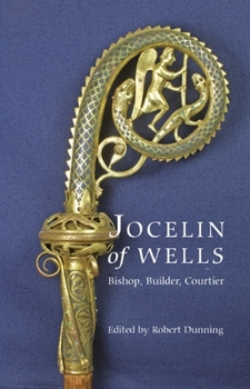 Hardcover Jocelin of Wells: Bishop, Builder, Courtier Book
