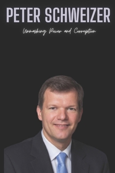 Paperback Peter Schweizer: Unmasking Power and Corruption Book
