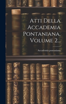Hardcover Atti Della Accademia Pontaniana, Volume 2... [Italian] Book