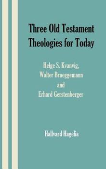 Three Old Testament Theologies for Today: Helge S. Kvanvig, Walter Brueggemann and Erhard Gerstenberger