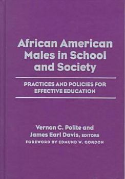 African American Males in School and Society: Practices and Policies for Effective Education