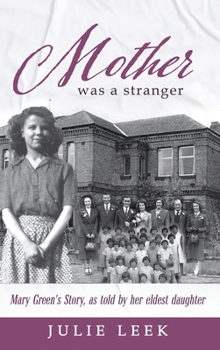 Mother was a Stranger: Mary Green's story, as told by her eldest daughter
