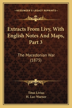 Paperback Extracts From Livy, With English Notes And Maps, Part 3: The Macedonian War (1875) Book