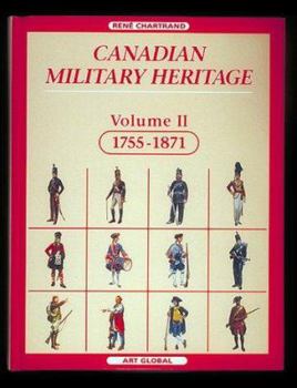 Hardcover Canadian Military Heritage: 1755-1871 Book