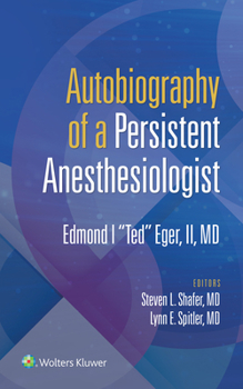 Paperback Autobiography of a Persistent Anesthesiologist: Edmund I. Ted Eger, II Book