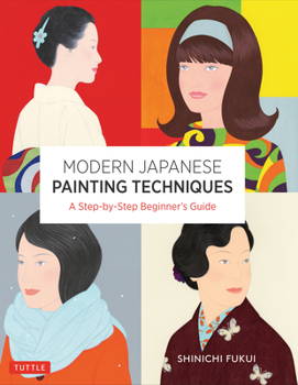 Paperback Modern Japanese Painting Techniques: A Step-By-Step Beginner's Guide (Over 21 Lessons and 300 Illustrations) Book